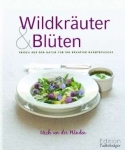 Usch von der Winden: Wildkräuter & Blüten