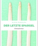 Der letzte Spargel. Kriminalroman.