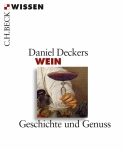 Daniel Deckers. Wein. Geschichte und Genuss.