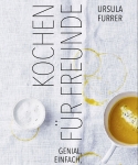 Kochen für Freunde – Einfach. Entspannt. Zum Vorbereiten.