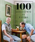 100 Genussorte in Bayern. Ein kulinarischer Reiseführer.